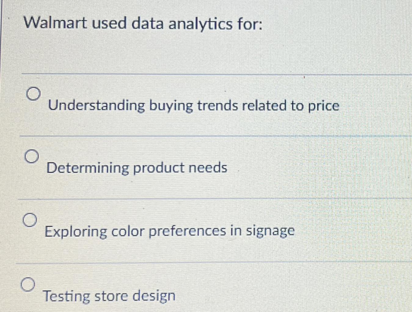  Walmart used data analytics for: q, Understanding buying trends related to