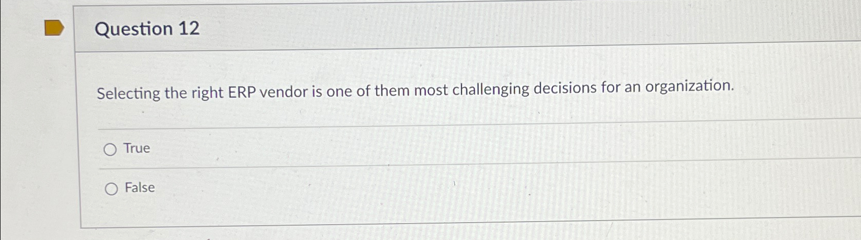 Question 12 Selecting the right ERP vendor is one of them