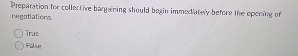  Preparation for collective bargaining should begin immediately before the opening of