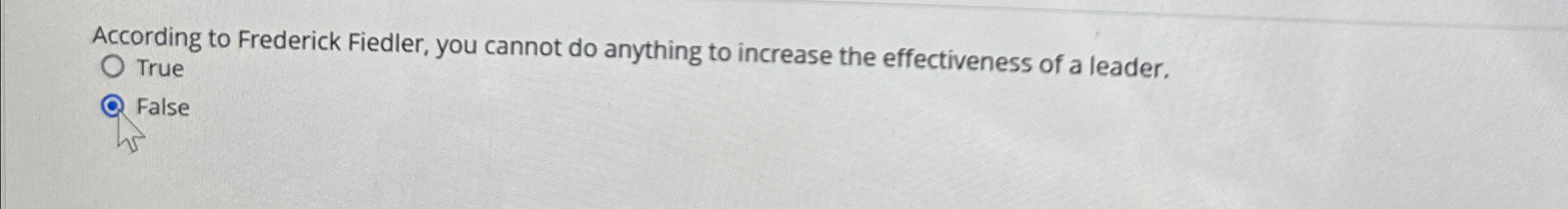  According to Frederick Fiedler, you cannot do anything to increase the
