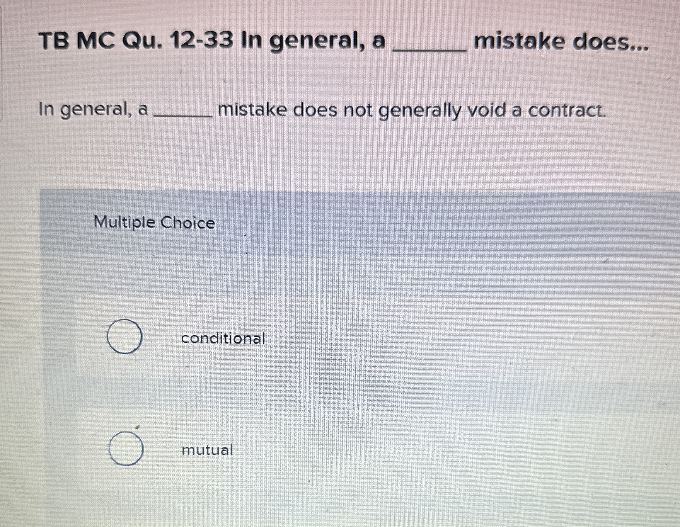  TB MC Qu.12-33 In general, a q, mistake does... In general,