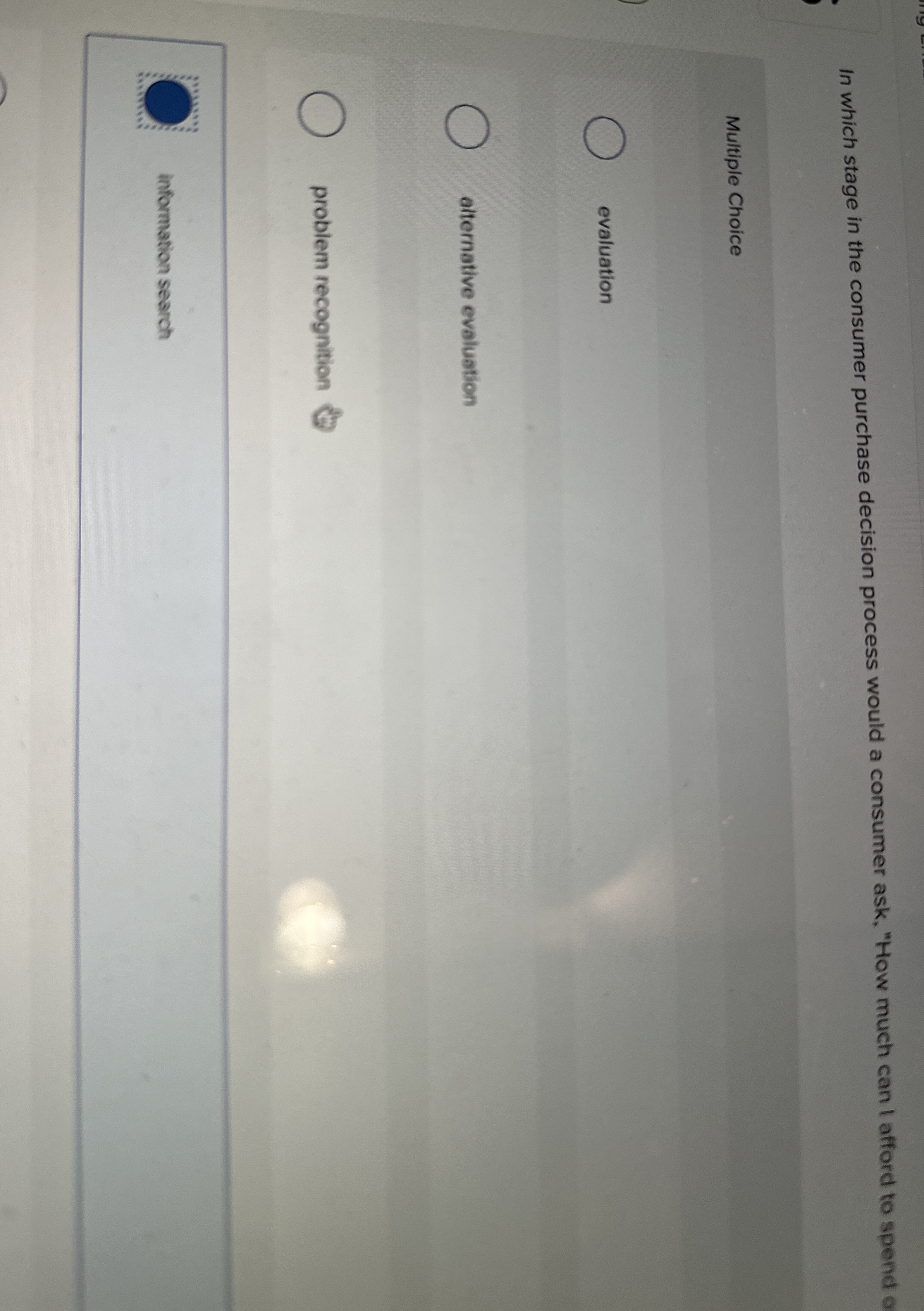  In which stage in the consumer purchase decision process would a