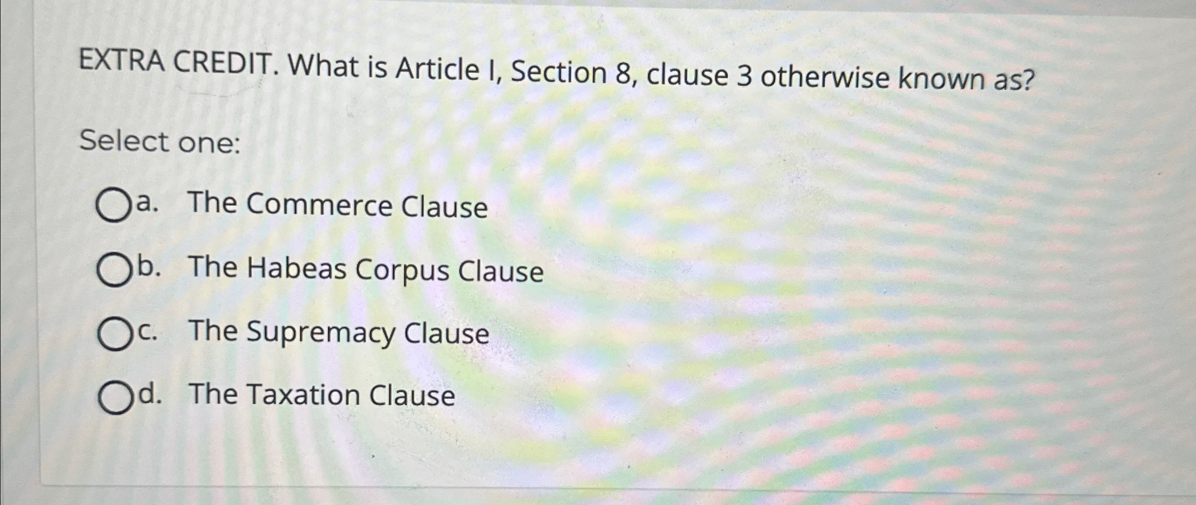  EXTRA CREDIT. What is Article I, Section 8, clause 3 otherwise