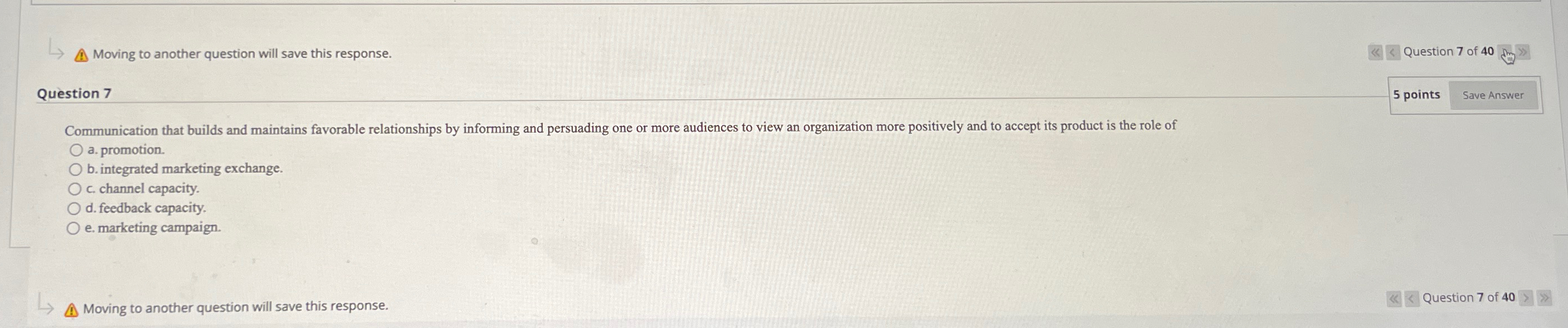  A. Moving to another question will save this response. Question 7