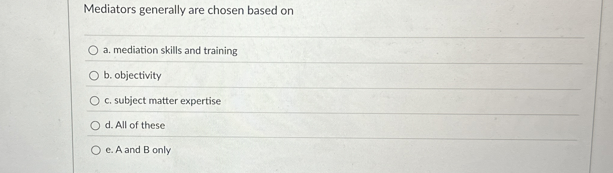  Mediators generally are chosen based on q, a. mediation skills and