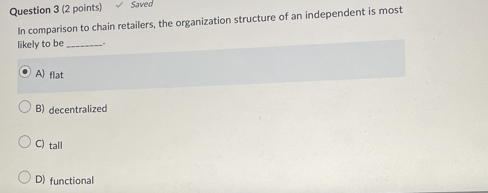  Question 3(2 points) Saved In comparison to chain retailers, the organization