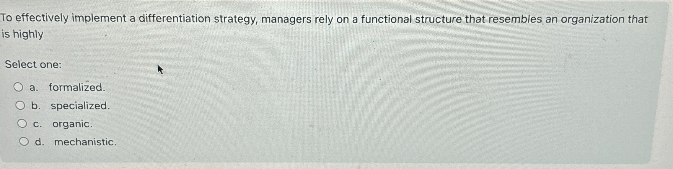  To effectively implement a differentiation strategy, managers rely on a functional