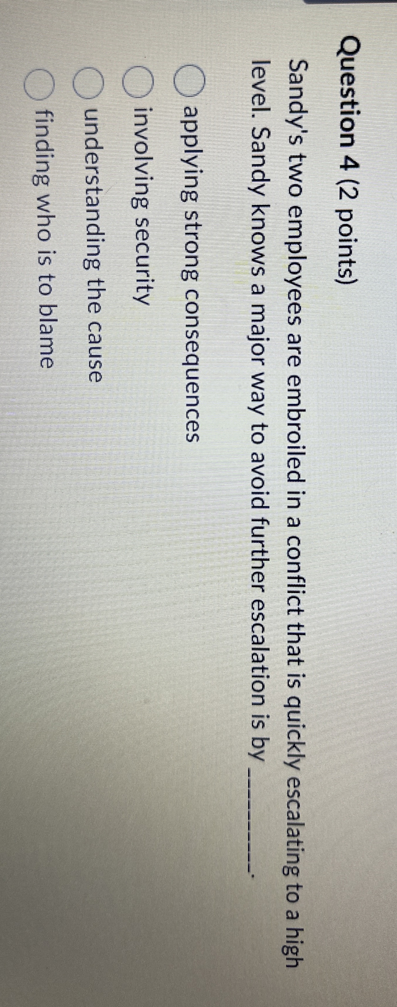  Question 4(2 points) Sandy's two employees are embroiled in a conflict