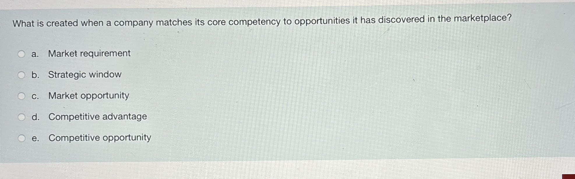  What is created when a company matches its core competency to