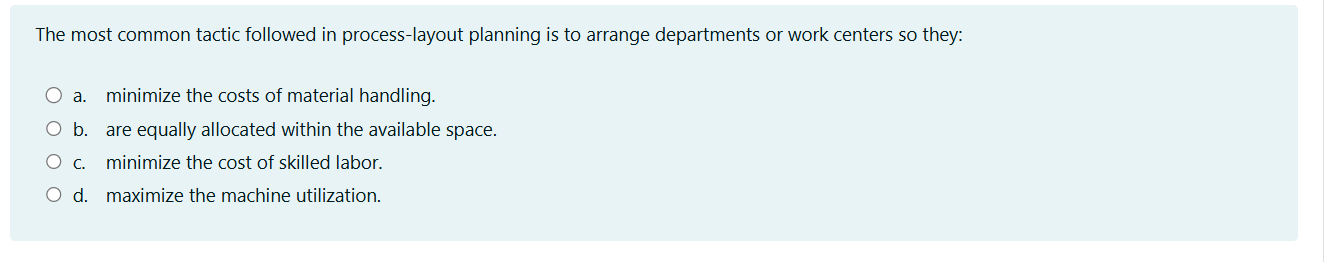  The most common tactic followed in process-layout planning is to arrange