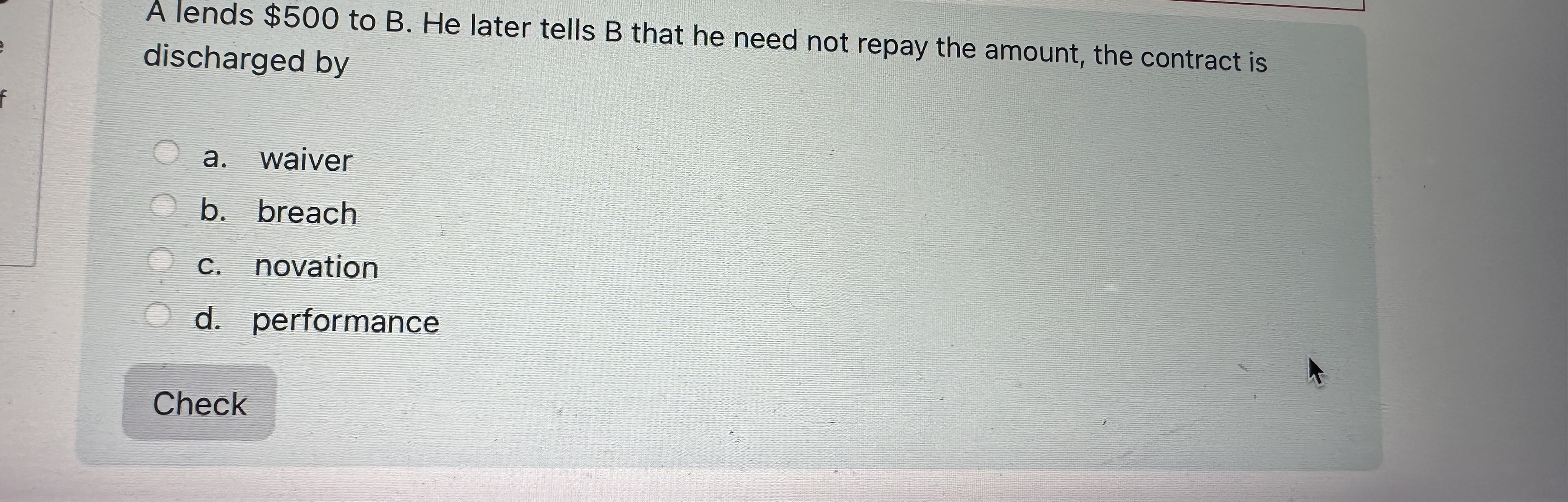  A lends $500 to B . He later tells B that