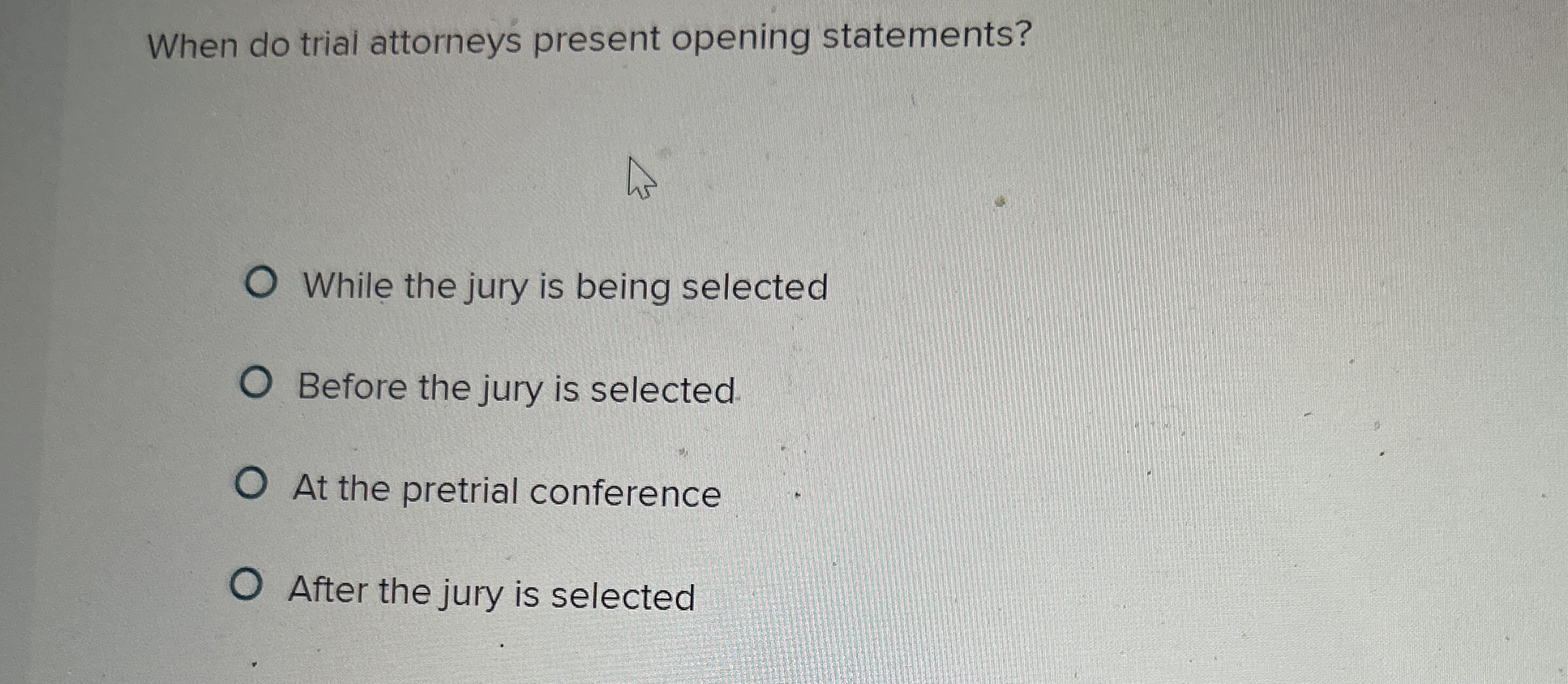  When do trial attorneys present opening statements? While the jury is