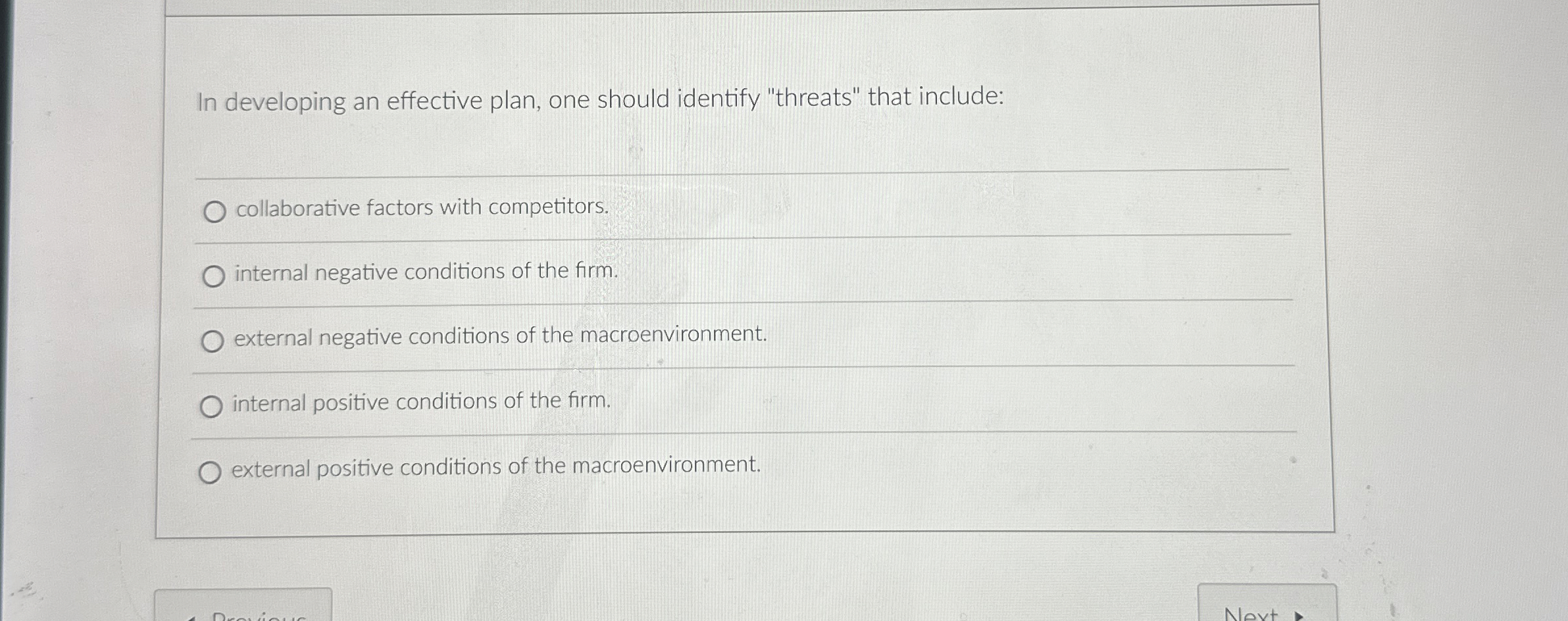  In developing an effective plan, one should identify "threats" that include: