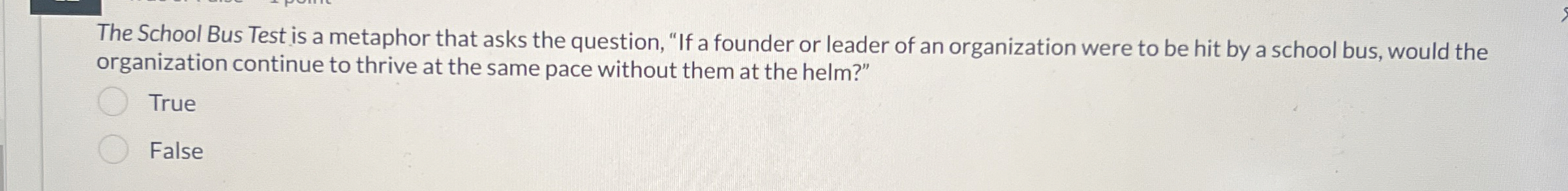 The School Bus Test is a metaphor that asks the question,