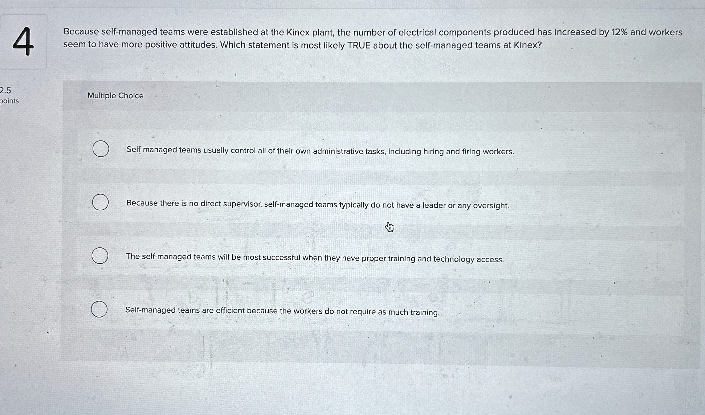  4 Because self-managed teams were established at the Kinex plant, the