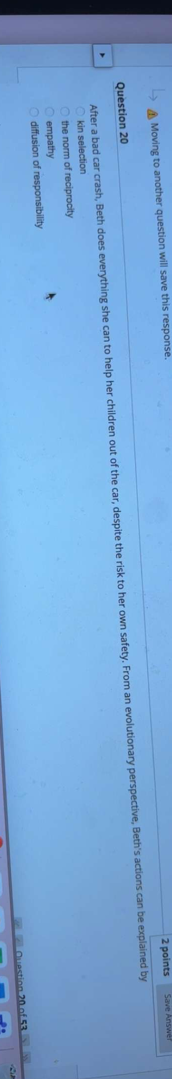  4 Moving to another question will save this response. 2 points