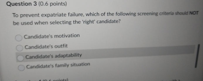  Question 3(0.6 points) To prevent expatriate failure, which of the following