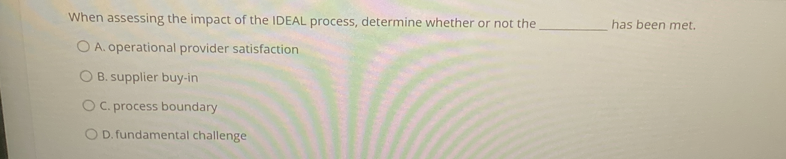  When assessing the impact of the IDEAL process, determine whether or
