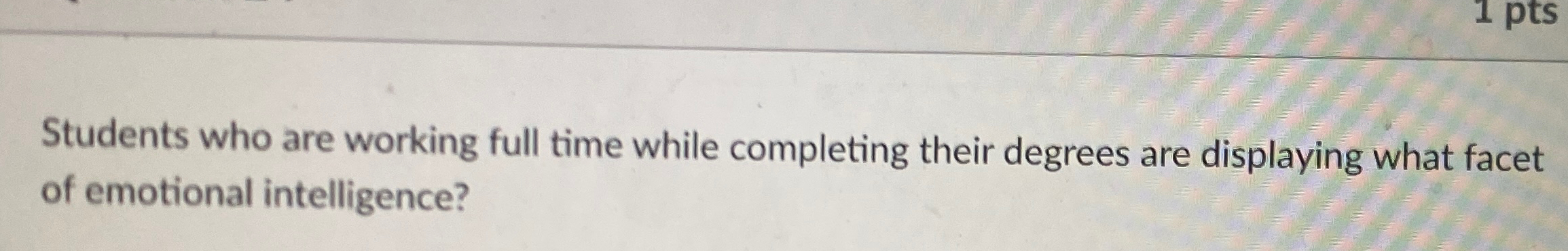  Students who are working full time while completing their degrees are