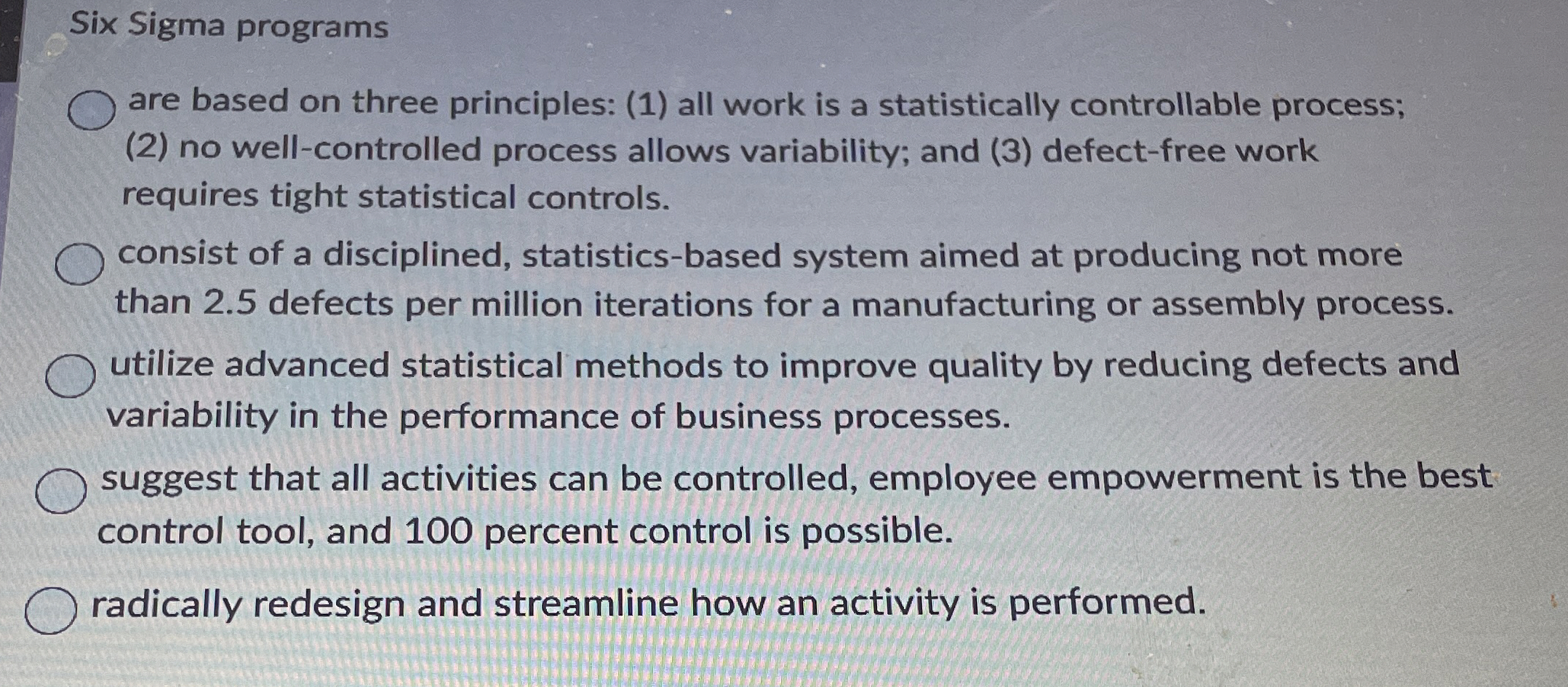  Six Sigma programs are based on three principles: (1) all work