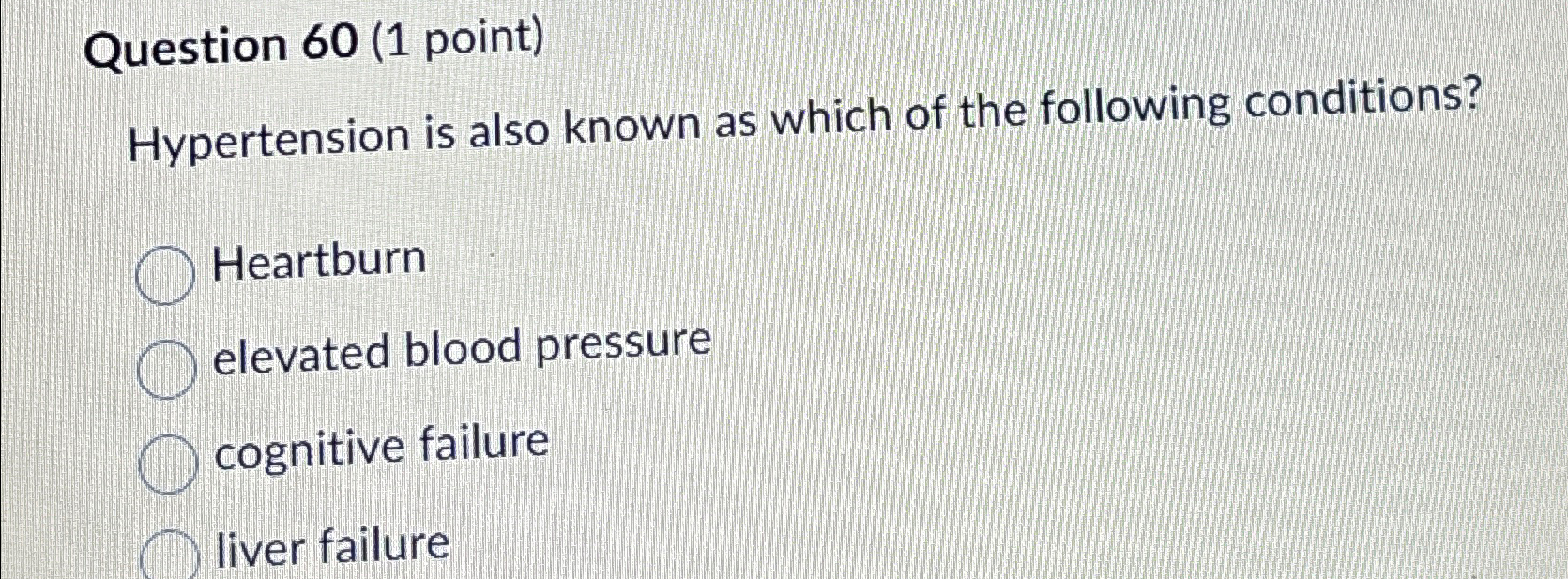  Question 60(1 point) Hypertension is also known as which of the