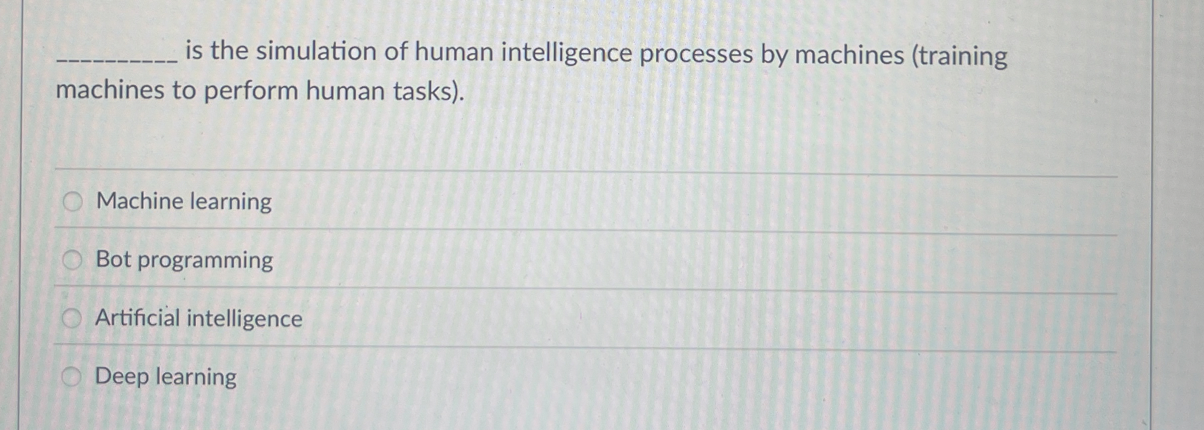  is the simulation of human intelligence processes by machines (training machines