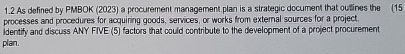  1.2 As defined by PMBOK (2023) a procurement management plan is
