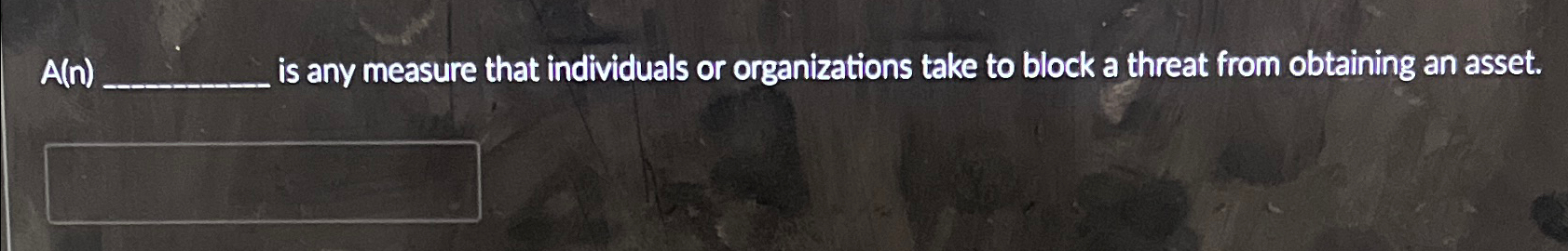  A(n)q, is any measure that individuals or organizations take to block