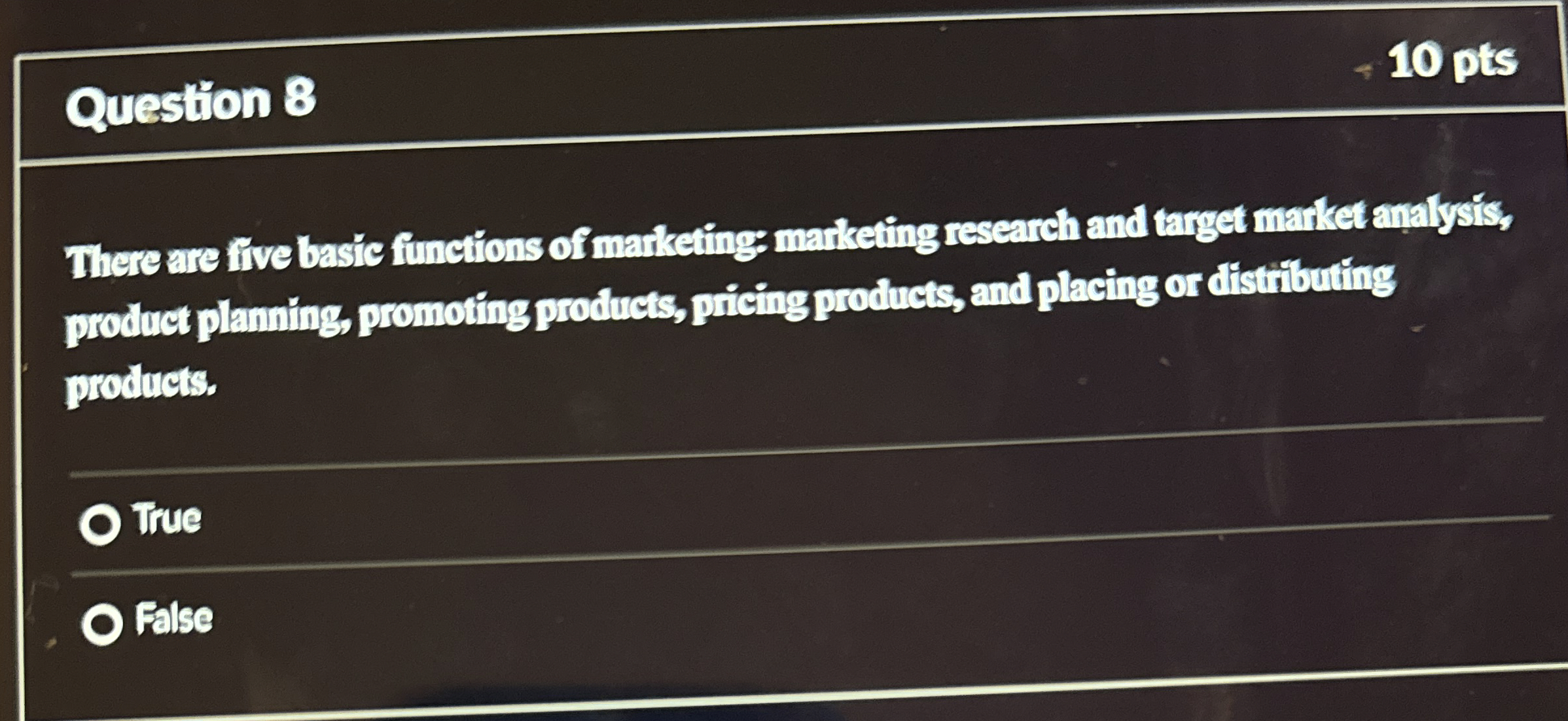  Question 8 10 pts There are five basic finctions of manketing