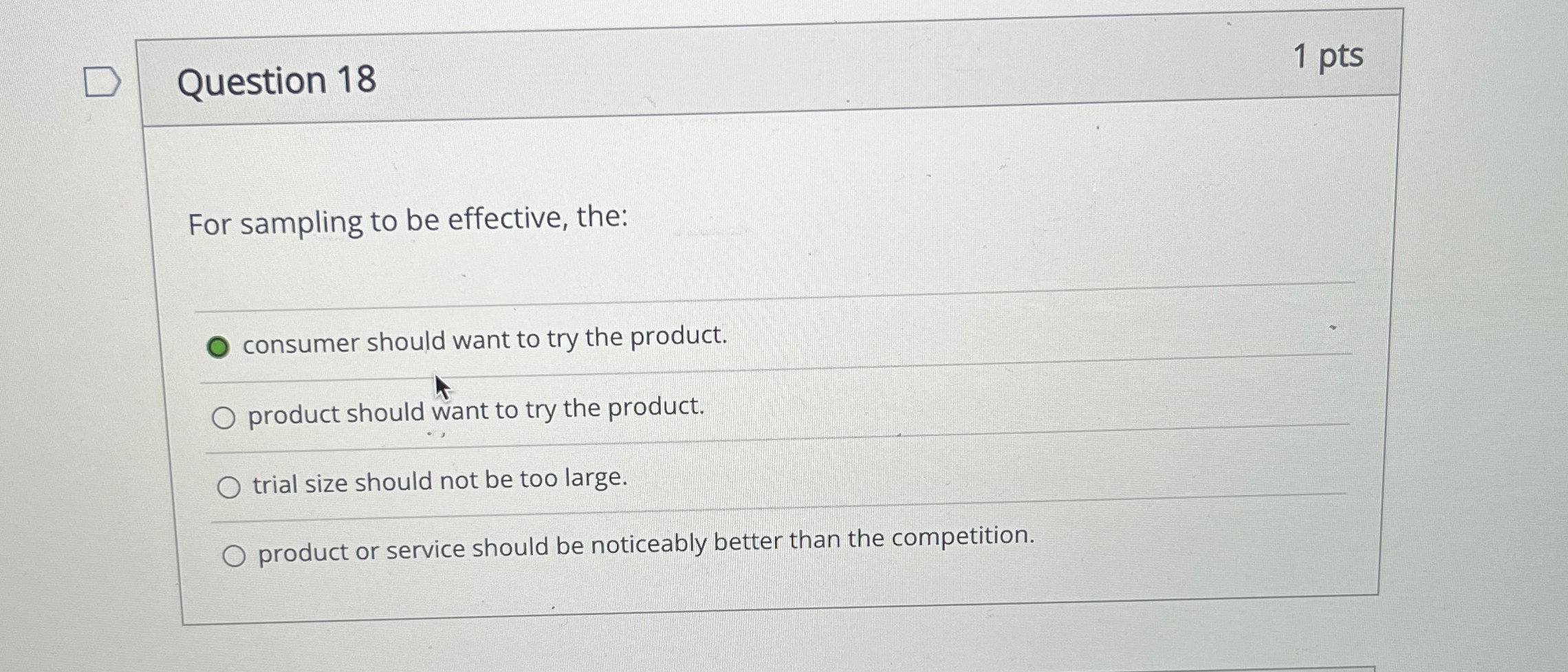  For sampling to be effective, the: consumer should want to try