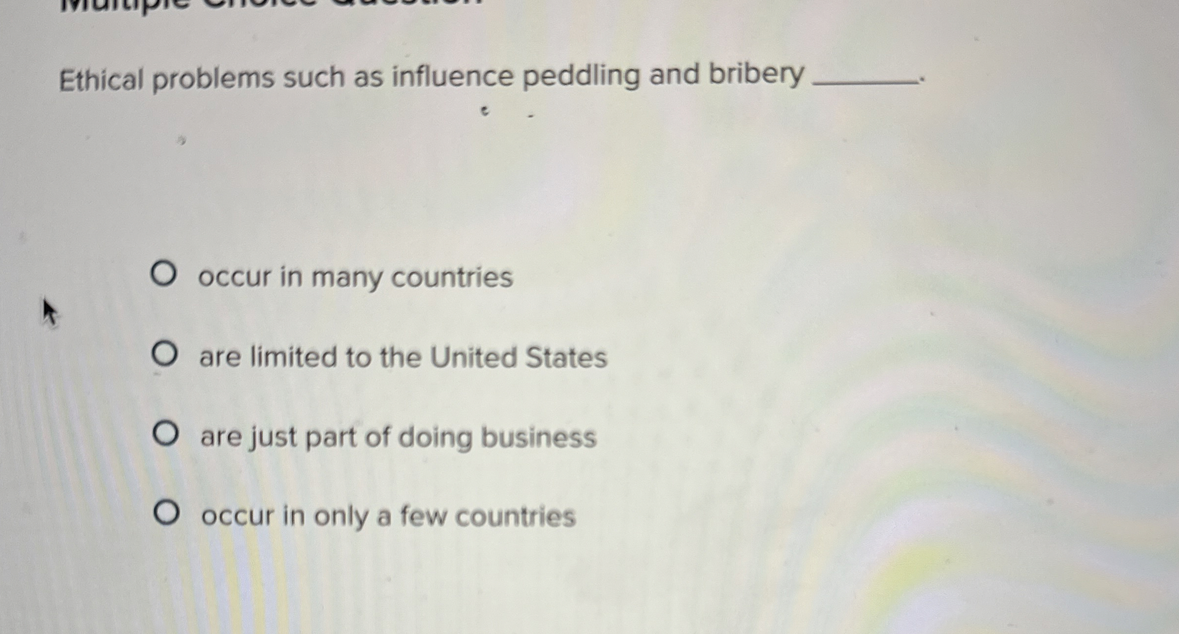  Ethical problems such as influence peddling and bribery occur in many