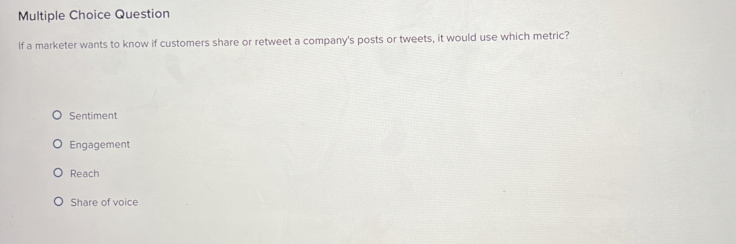  Multiple Choice Question If a marketer wants to know if customers
