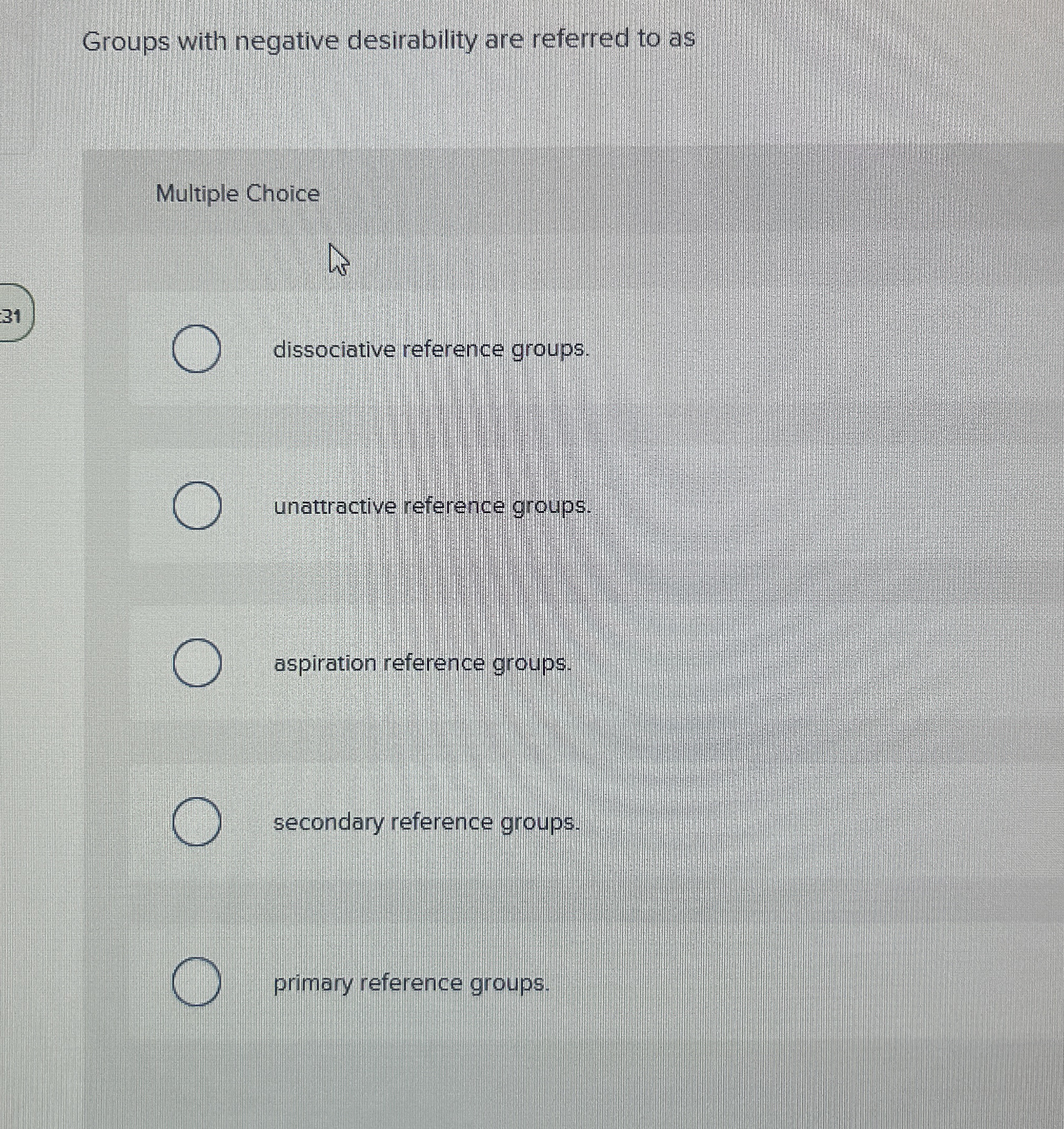  Groups with negative desirability are referred to as Multiple Choice 31