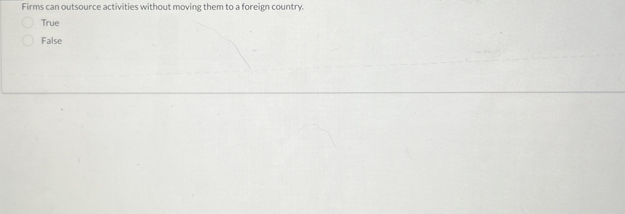  Firms can outsource activities without moving them to a foreign country.