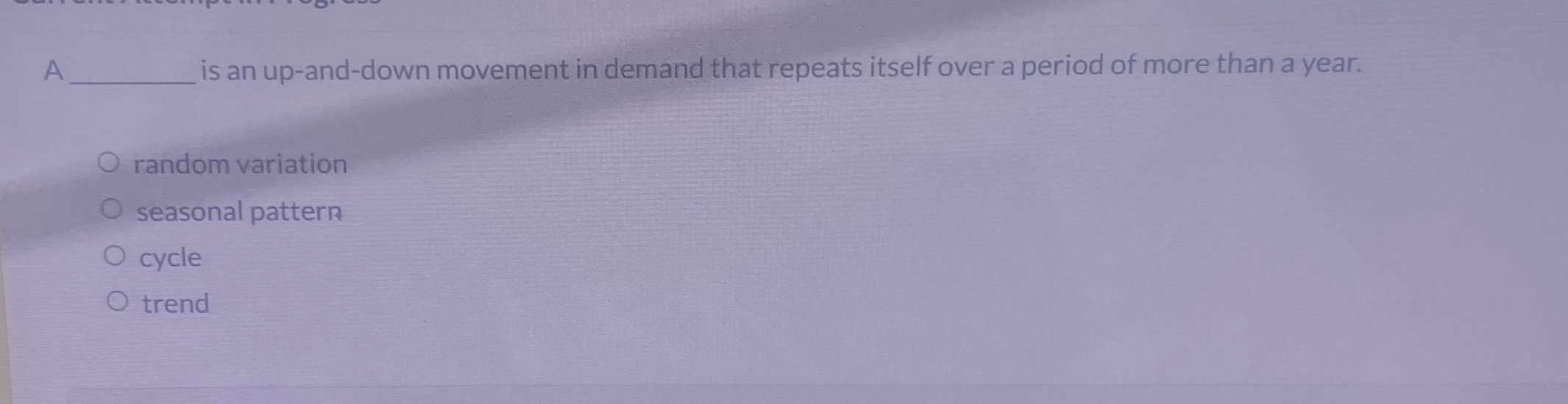  A is an up-and-down movement in demand that repeats itself over