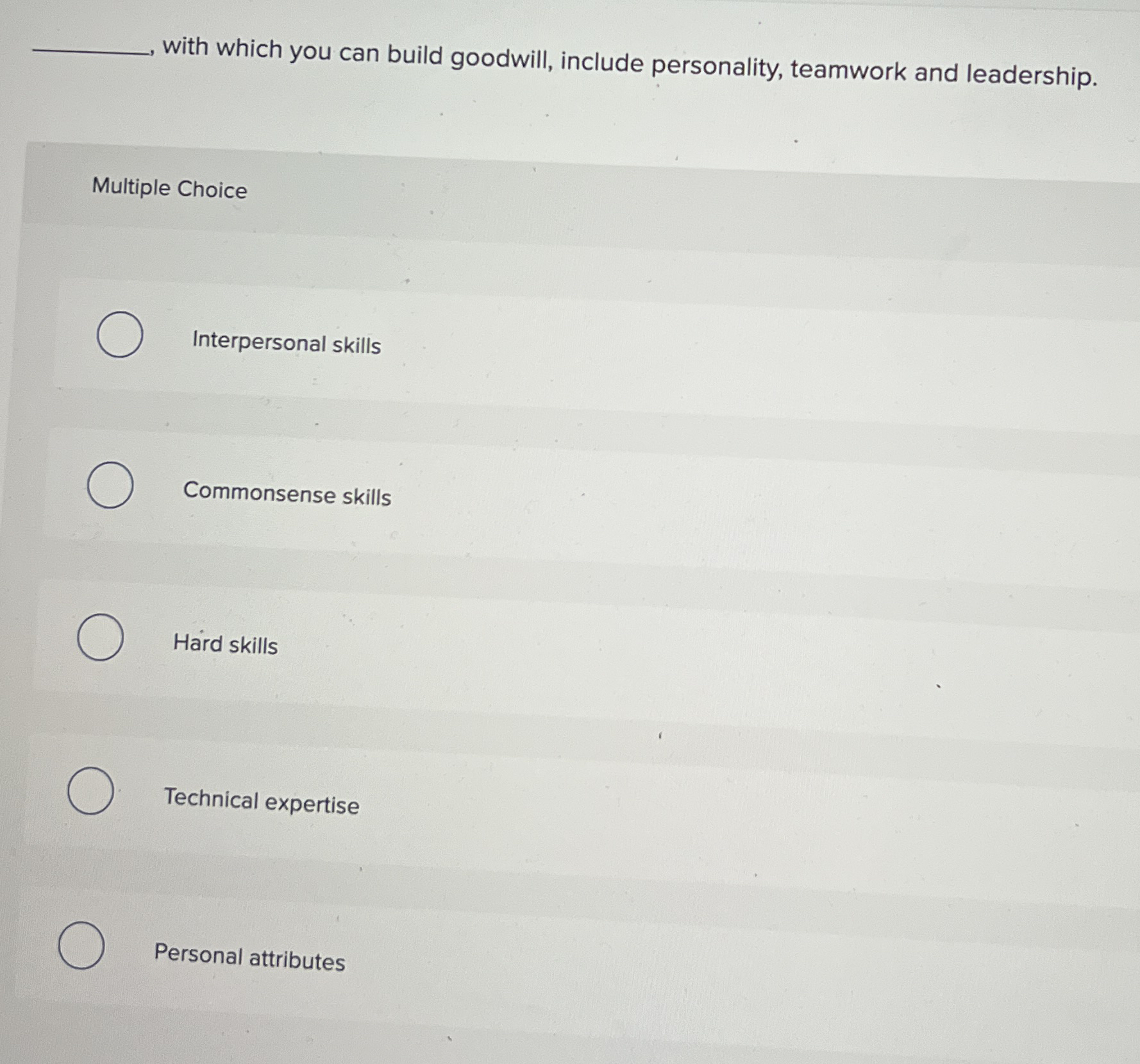  with which you can build goodwill, include personality, teamwork and leadership.