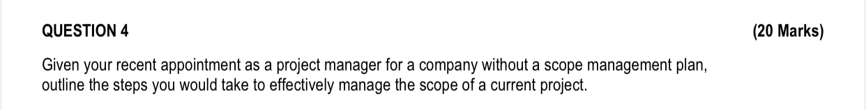  QUESTION 4 (20 Marks) Given your recent appointment as a project