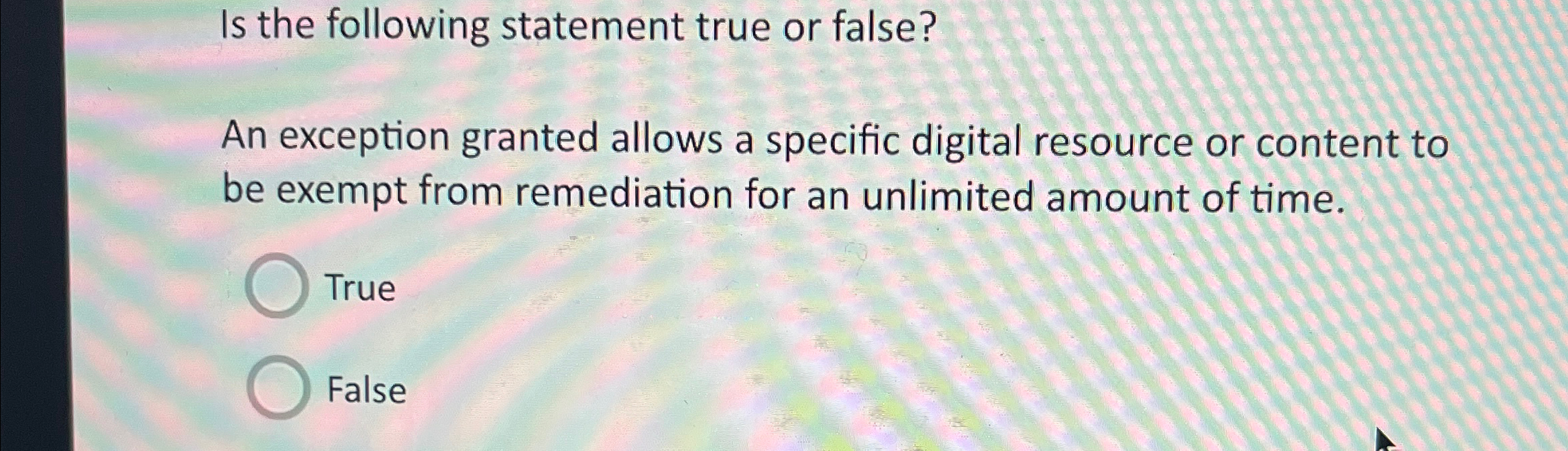  Is the following statement true or false? An exception granted allows