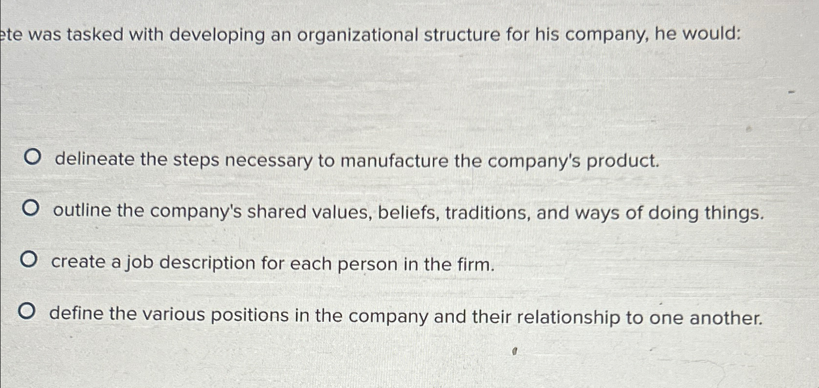  te was tasked with developing an organizational structure for his company,