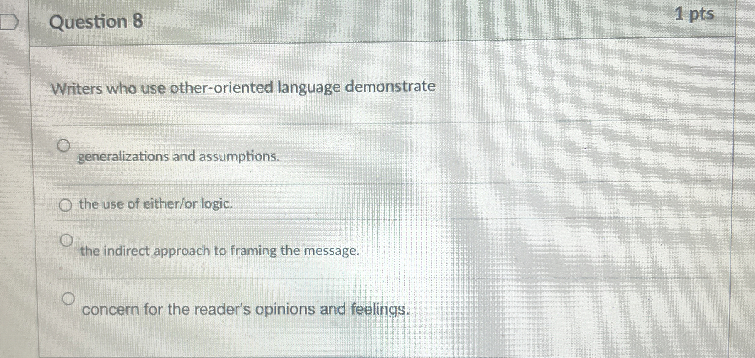  Question 8 Writers who use other-oriented language demonstrate generalizations and assumptions.