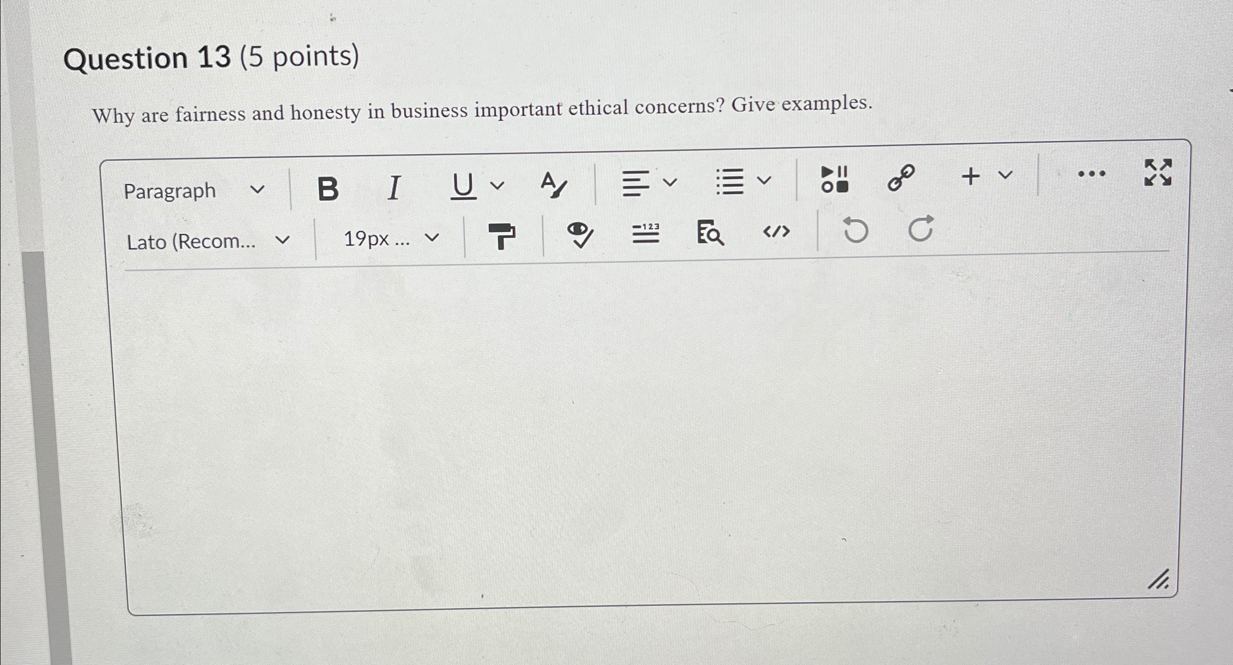  Question 13(5 points) Why are fairness and honesty in business important