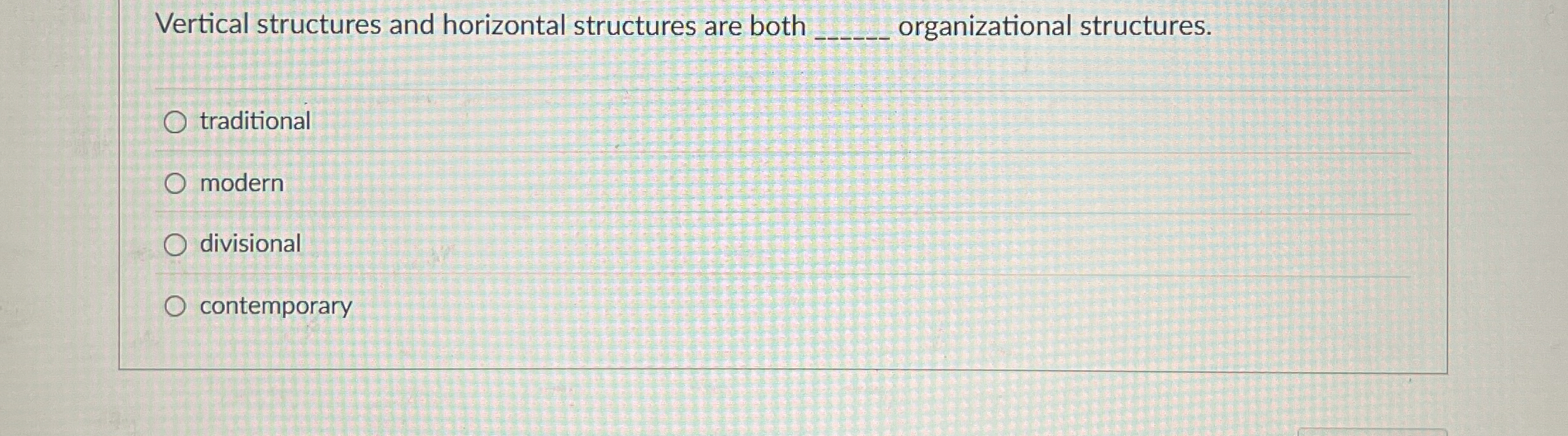  Vertical structures and horizontal structures are both q, organizational structures. traditional
