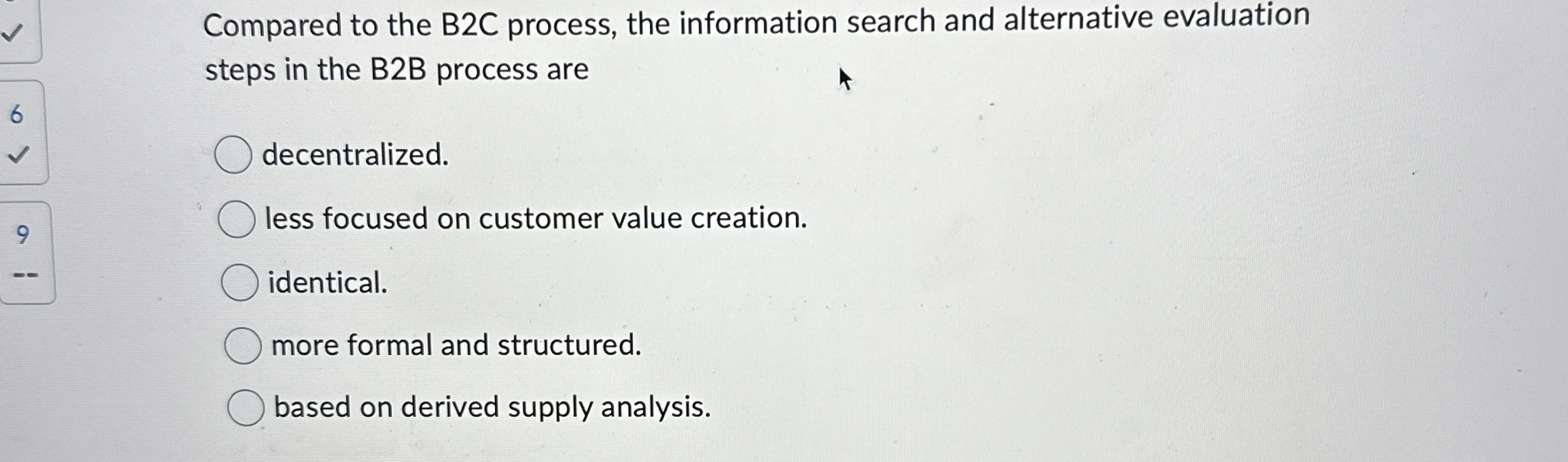  Compared to the B2C process, the information search and alternative evaluation