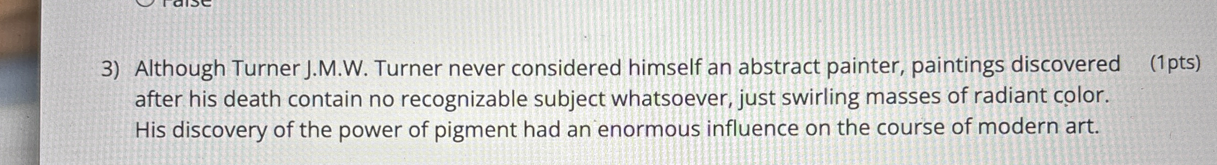  Although Turner J.M.W. Turner never considered himself an abstract painter, paintings