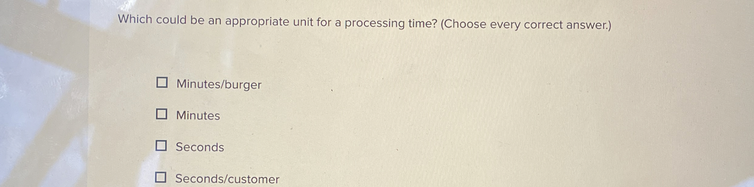  Which could be an appropriate unit for a processing time? (Choose