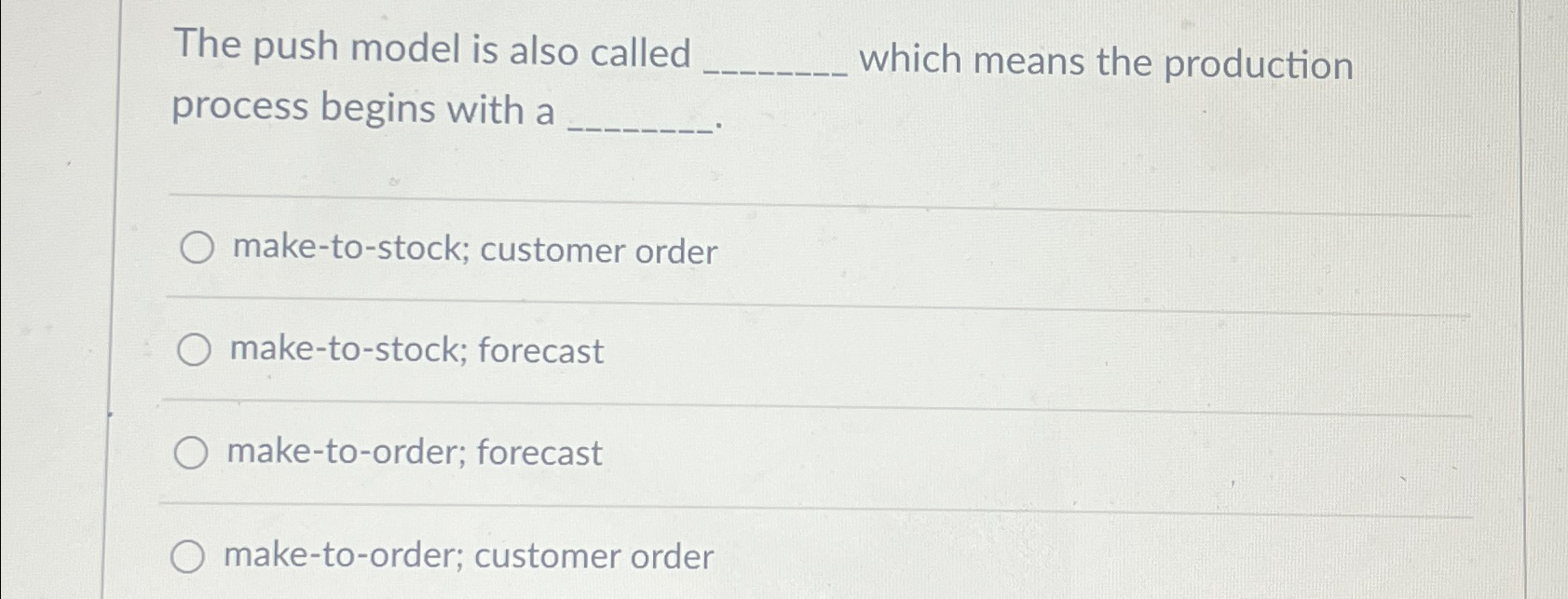  The push model is also called which means the production process