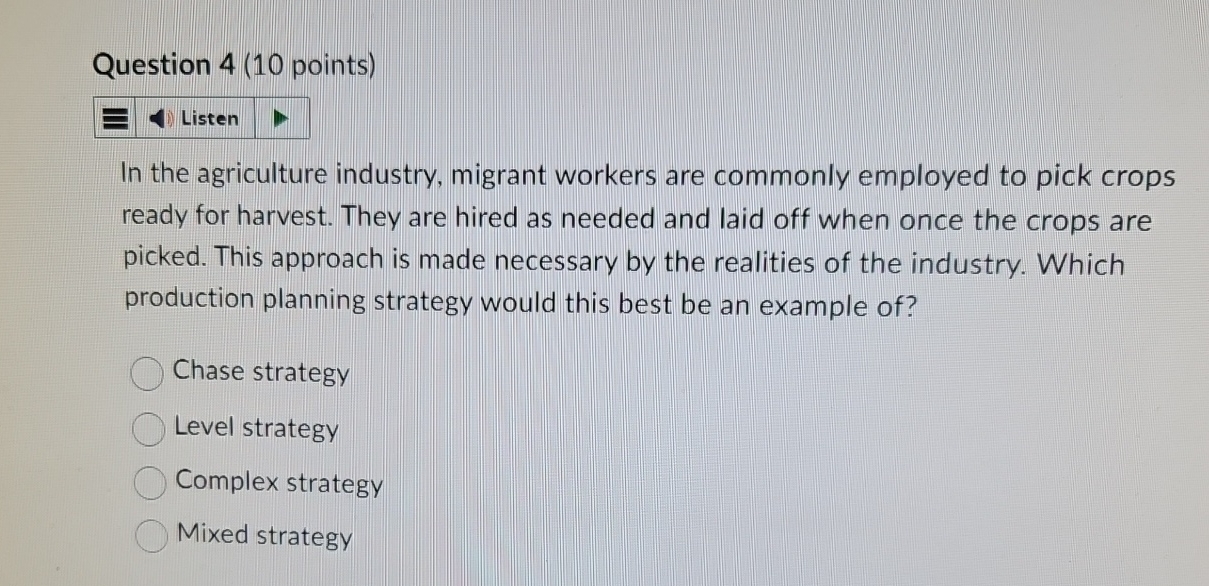  Question 4(10 points) Listen In the agriculture industry, migrant workers are