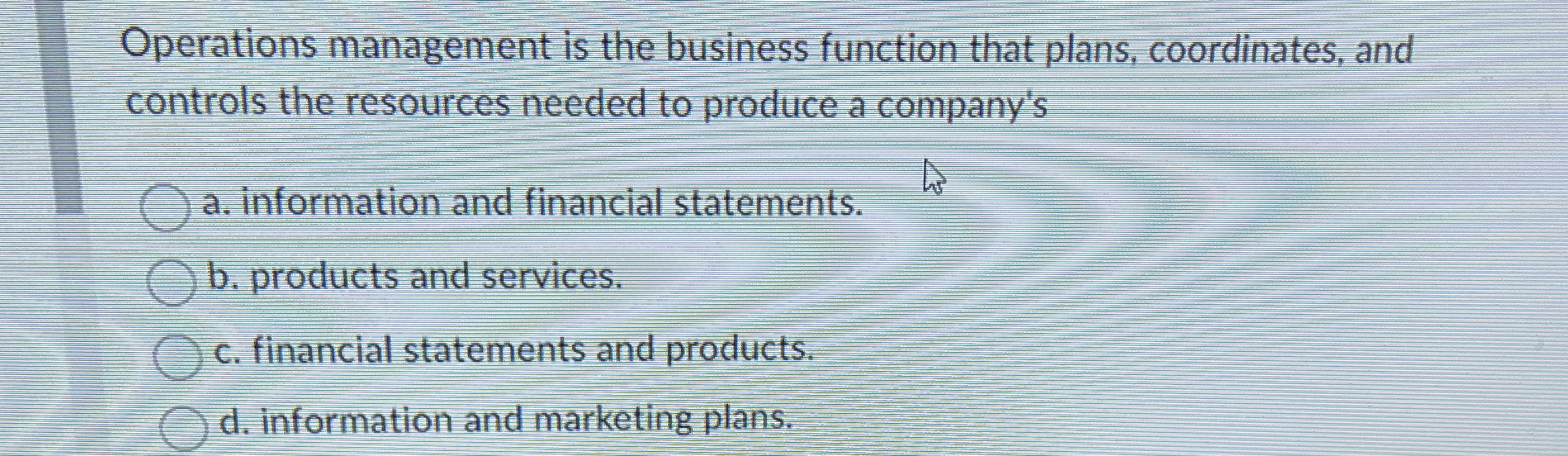  Operations management is the business function that plans, coordinates, and controls