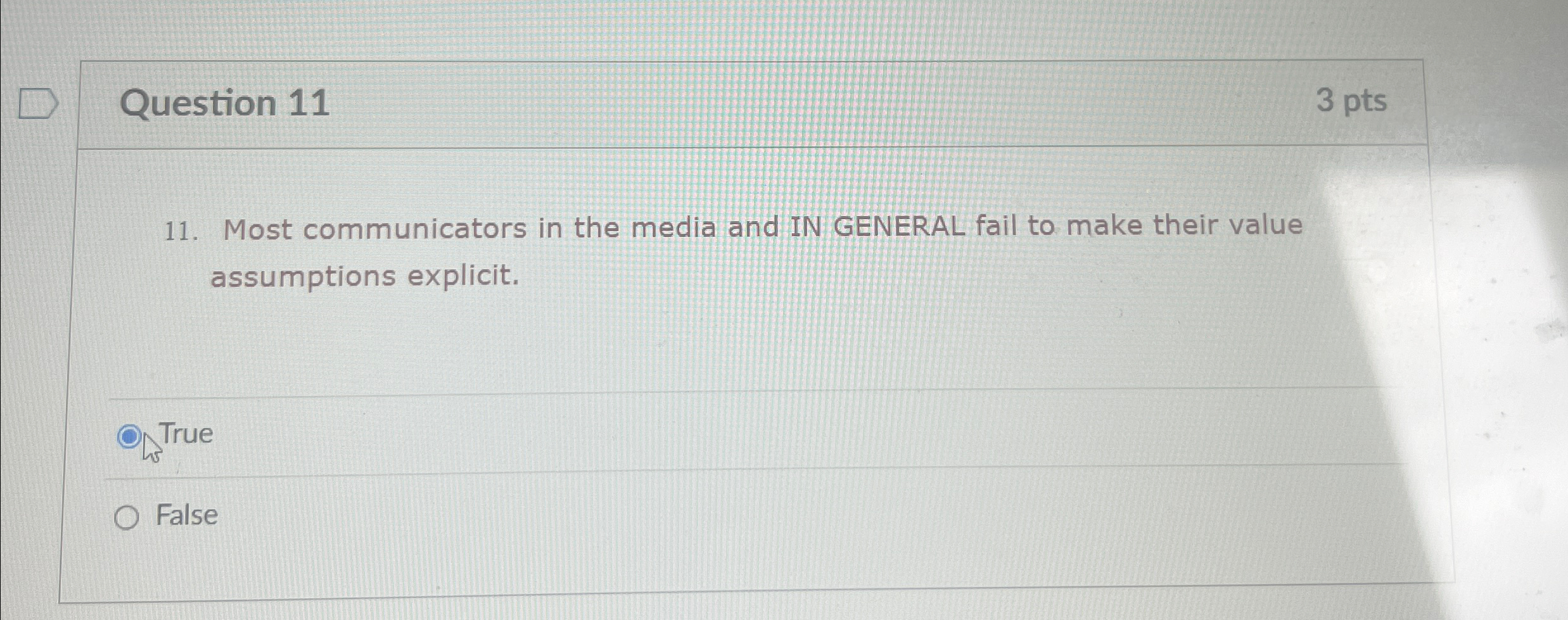  Question 11 3 pts 11. Most communicators in the media and