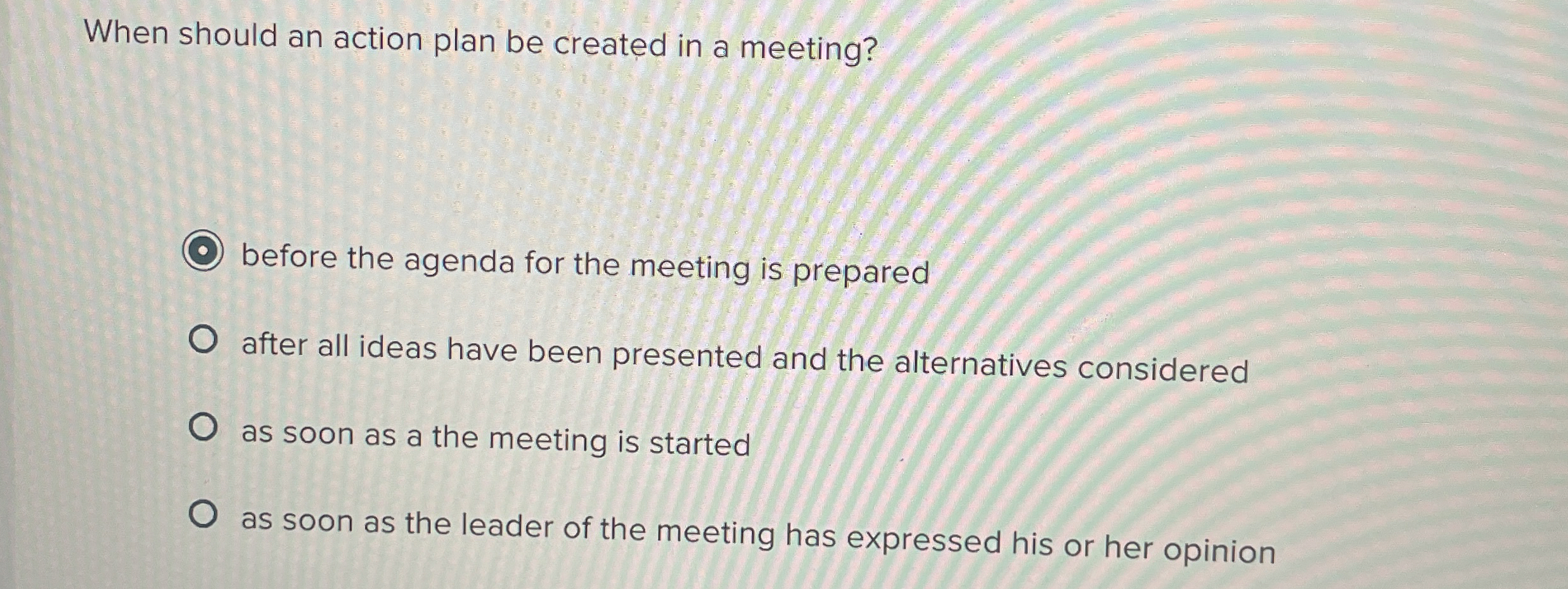  When should an action plan be created in a meeting? before